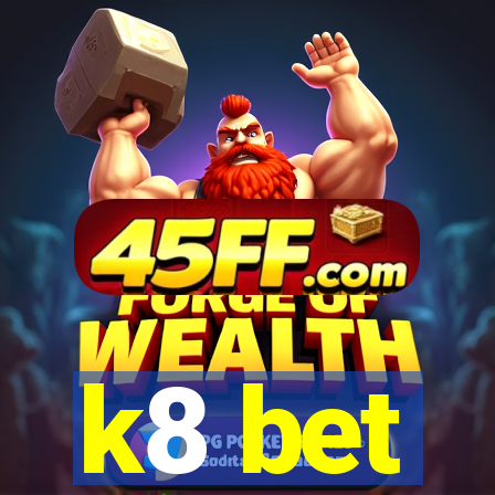 k8 bet